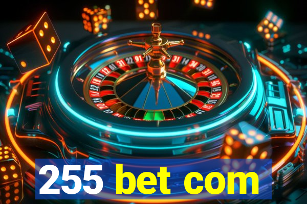 255 bet com